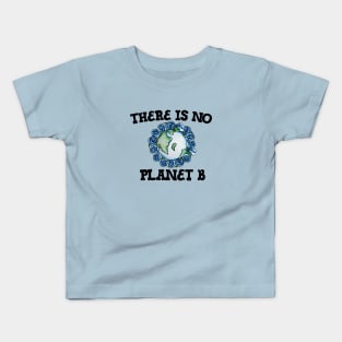 There is no Planet B Kids T-Shirt